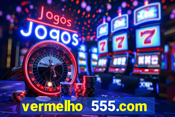 vermelho 555.com paga mesmo